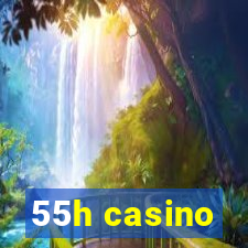 55h casino